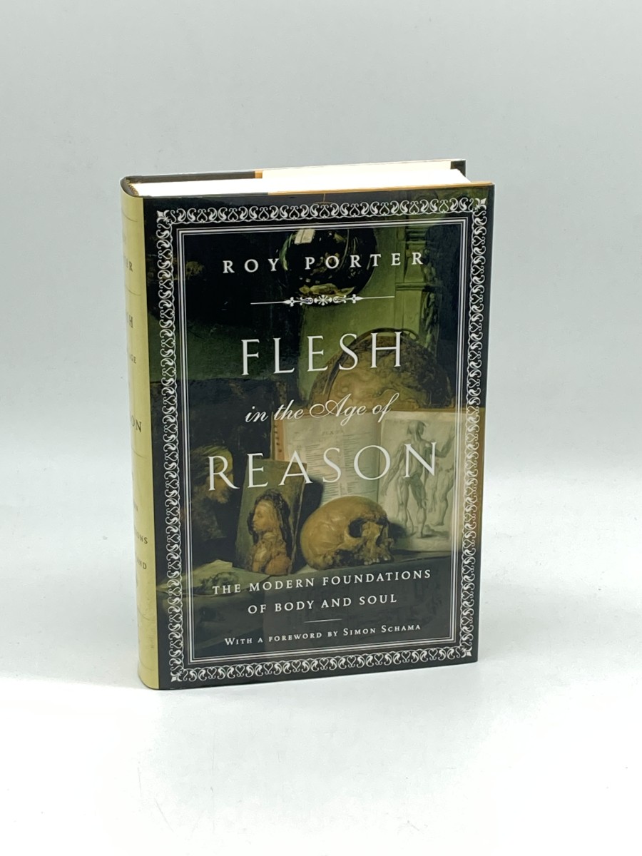 Flesh in the Age of Reason The Modern Foundations of Body and Soul
