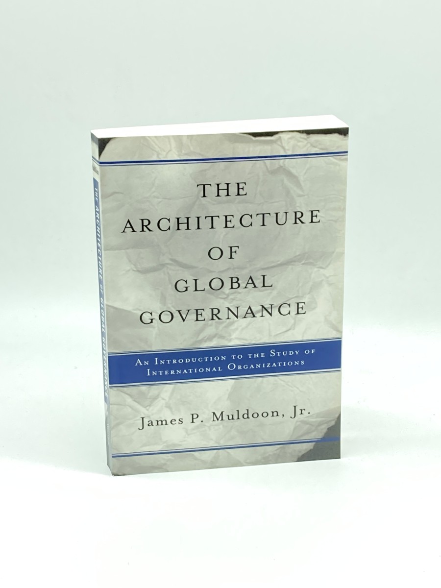 The Architecture of Global Governance An Introduction to the Study of International Organizations
