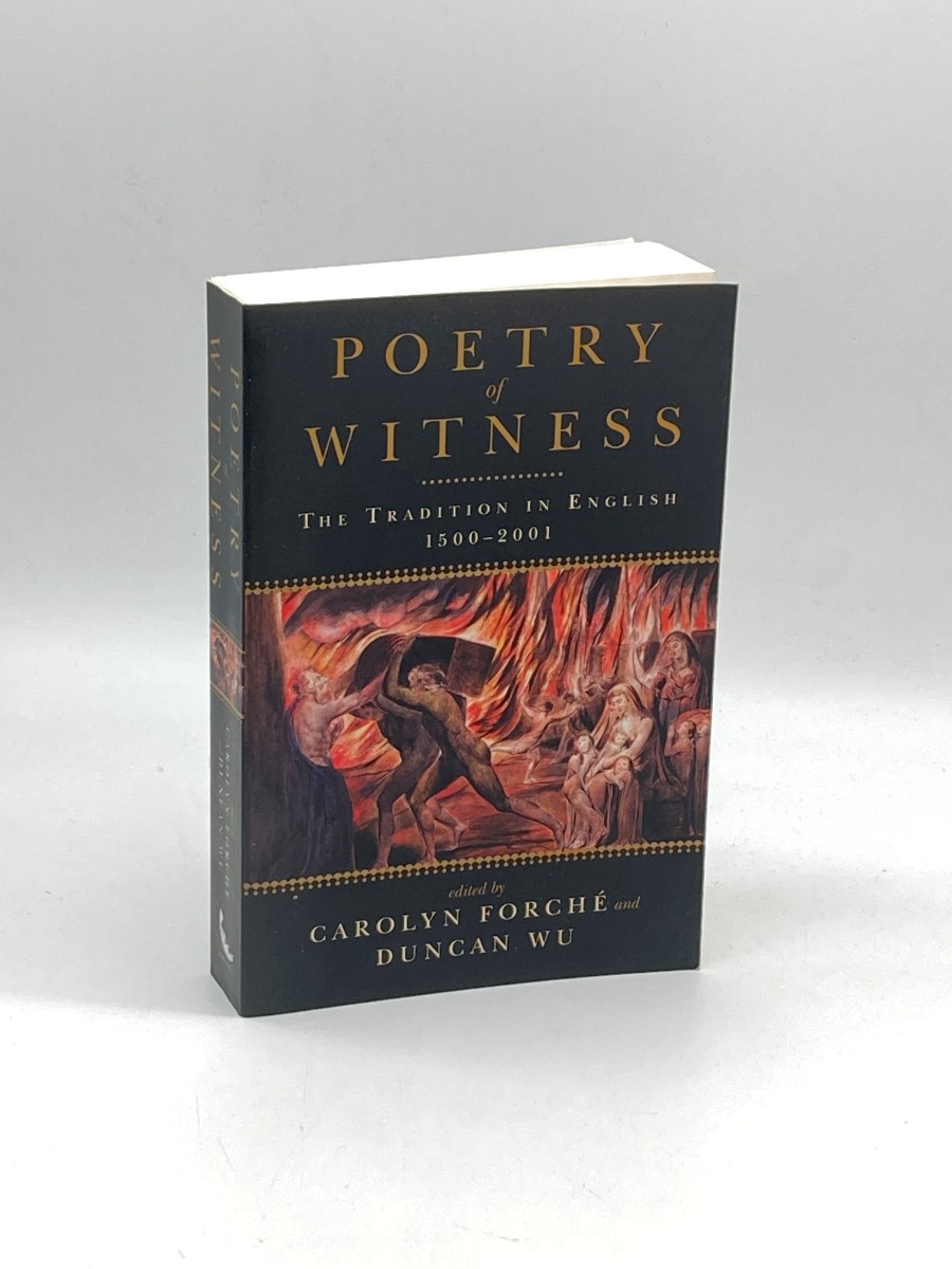 Poetry of Witness (First Printing) The Tradition in English, 1500 - 2001