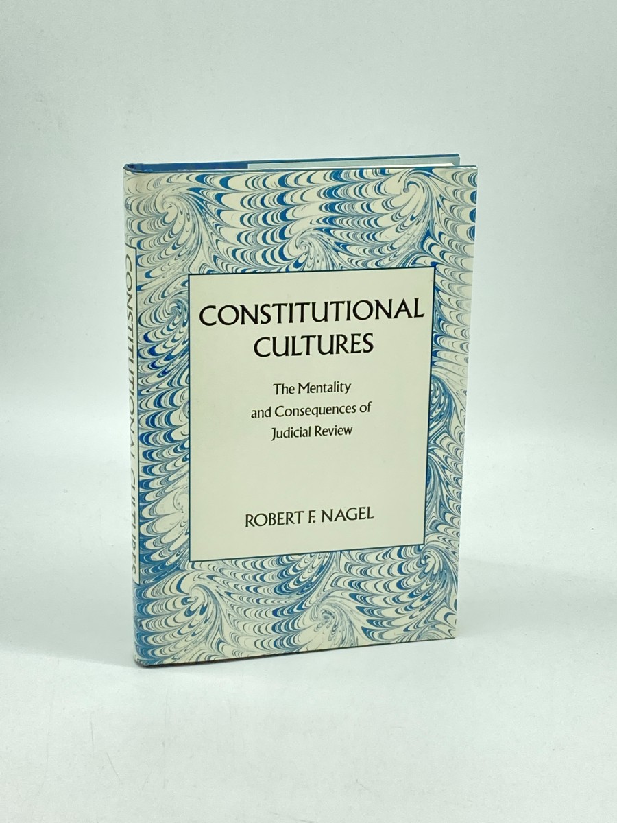 Constitutional Cultures (First Printing) The Mentality & Consequences of Judicial Review