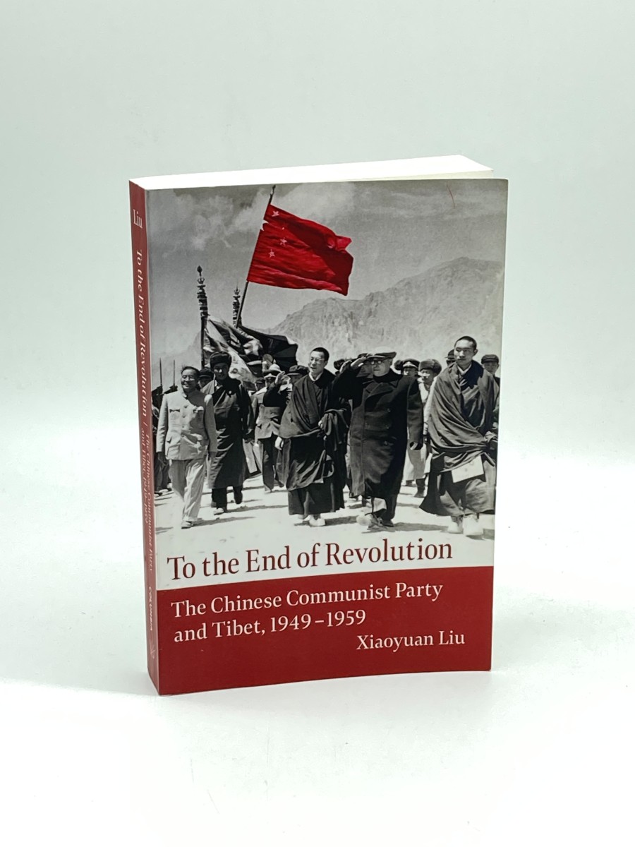 To the End of Revolution The Chinese Communist Party and Tibet, 19491959