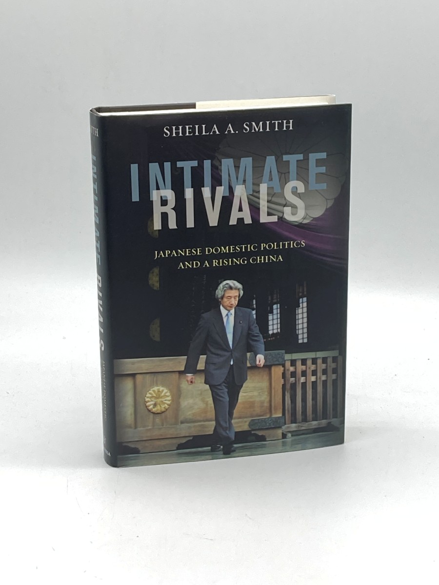 Intimate Rivals (First Printing) Japanese Domestic Politics and a Rising China