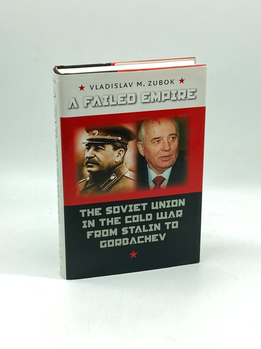 A Failed Empire (First Printing) The Soviet Union in the Cold War from Stalin to Gorbachev