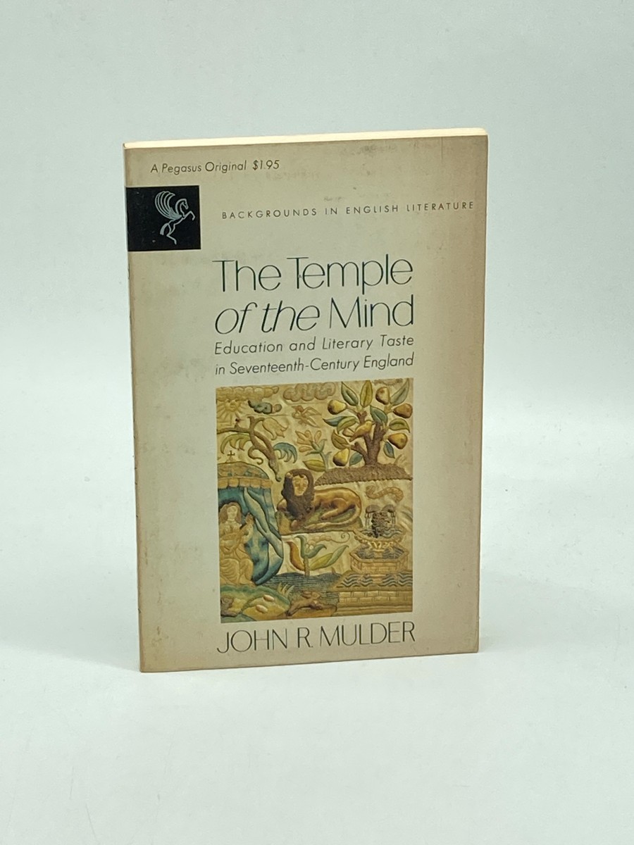 The Temple of the Mind Education and Literary Taste in Seventeenth-Century England