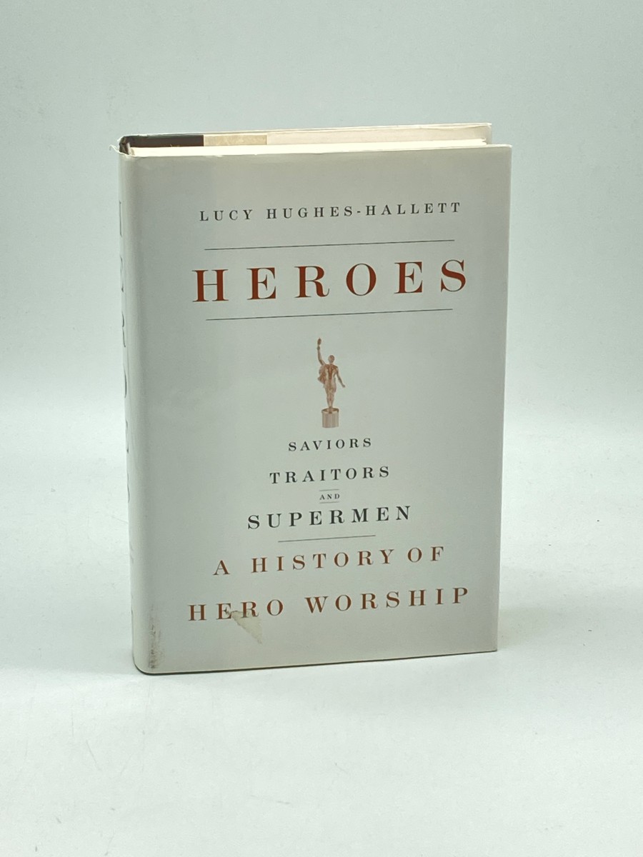 Heroes Saviors, Traitors, and Supermen: a History of Hero Worship