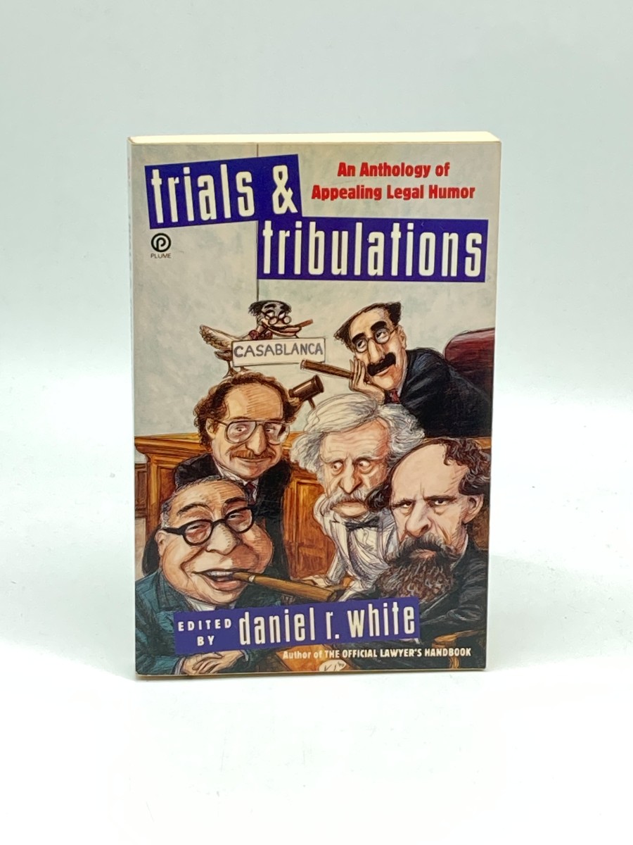 Trials and Tribulations An Anthology of Appealing Legal Humor
