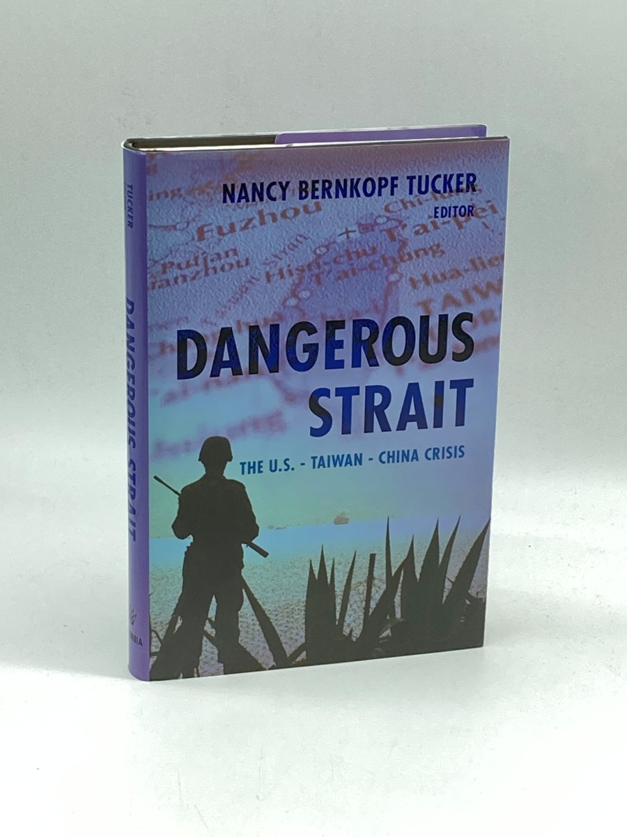 Dangerous Strait (First Printing) The U. S. -Taiwan-China Crisis
