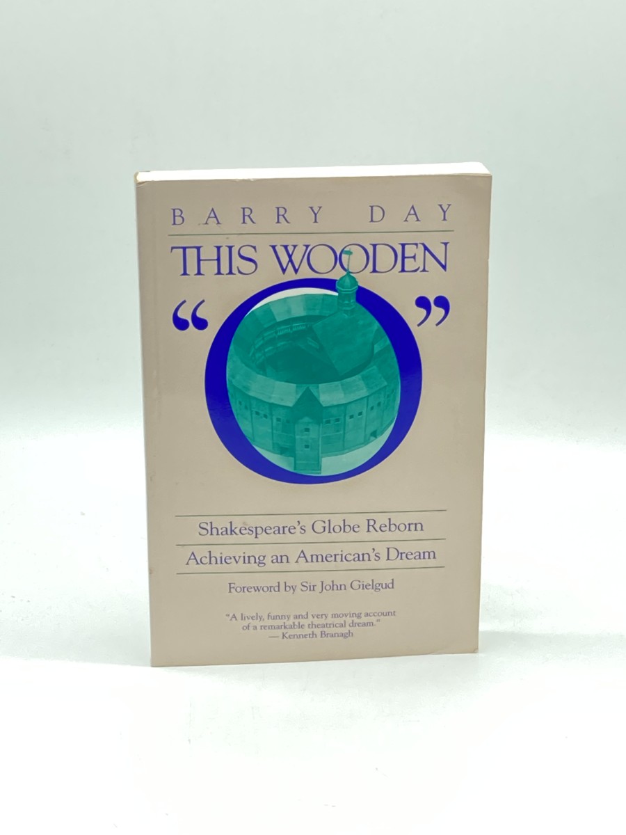 This Wooden O Shakespeare's Globe Reborn: Achieving an American's Dream