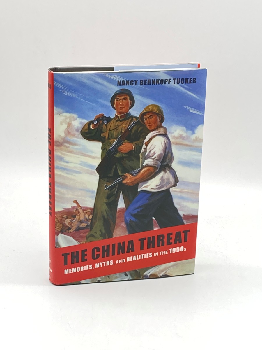 The China Threat (First Printing) Memories, Myths, and Realities in the 1950S