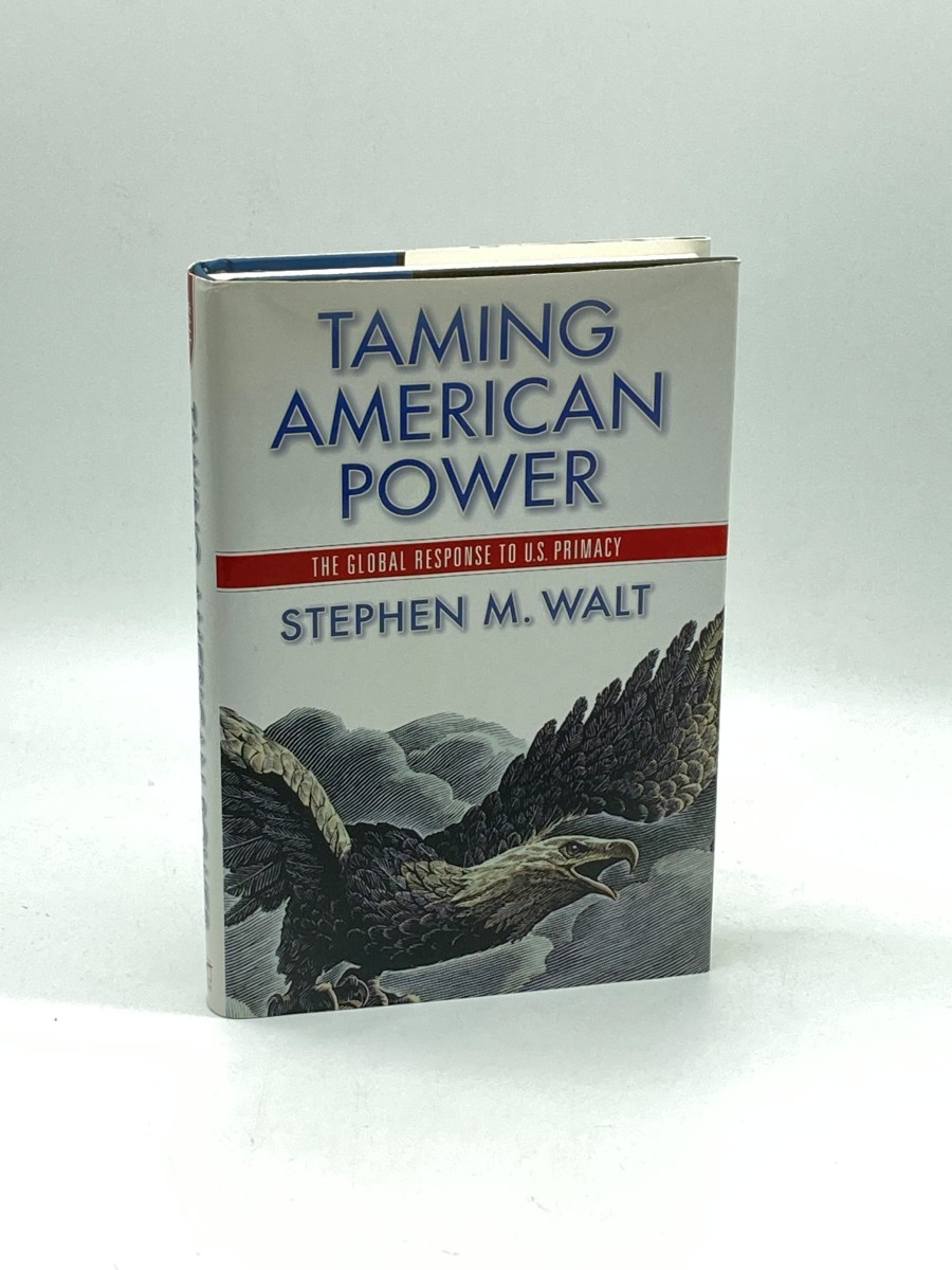 Taming American Power (First Printing) The Global Response to U. S. Primacy