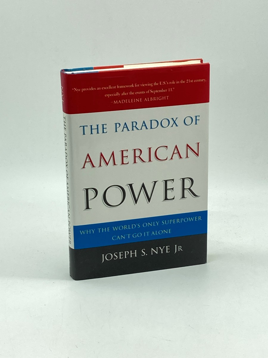 The Paradox of American Power Why the World's Only Superpower Can't Go it Alone