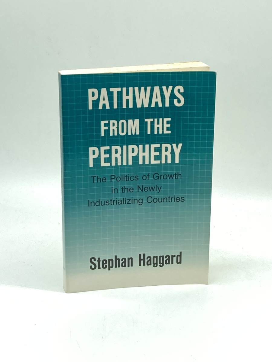 Pathways from the Periphery The Politics of Growth in the Newly Industrializing Countries