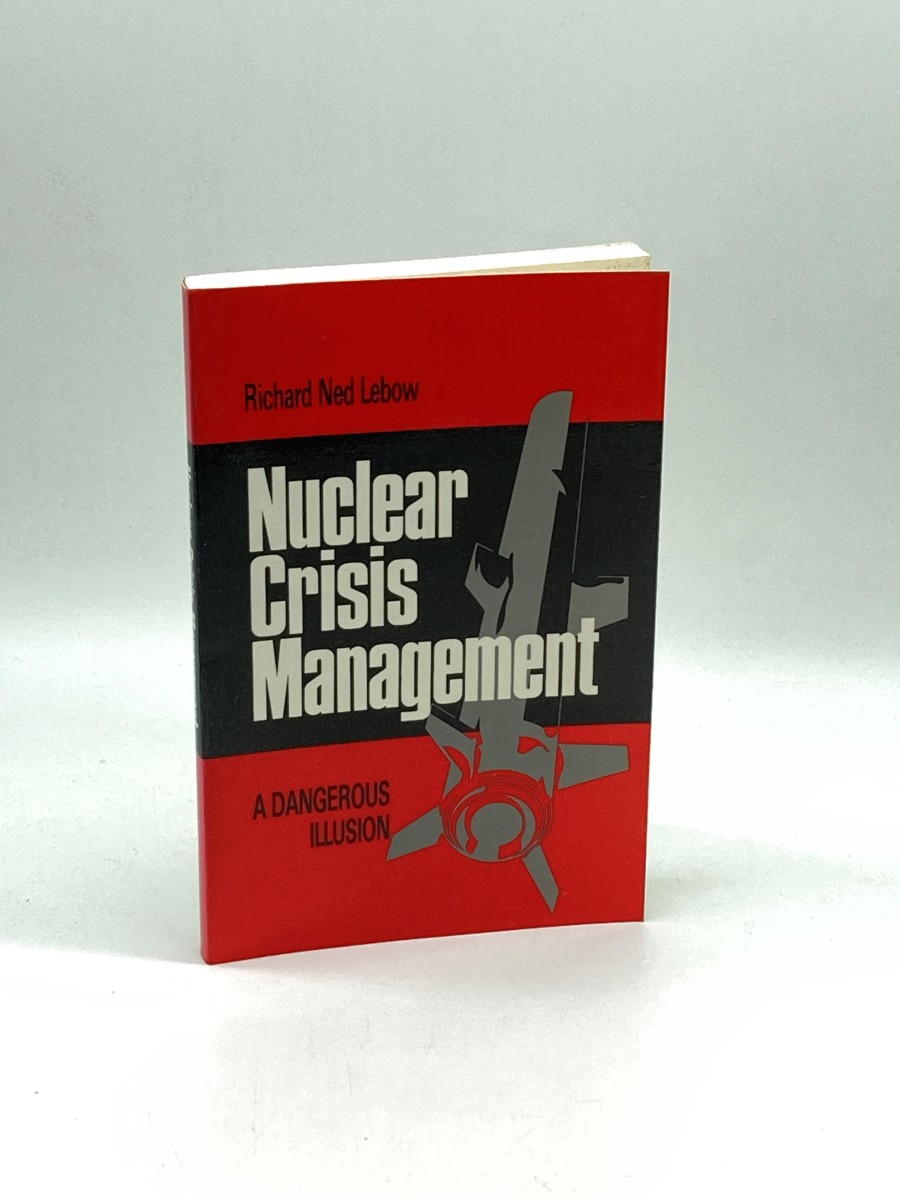 Nuclear Crisis Management A Dangerous Illusion