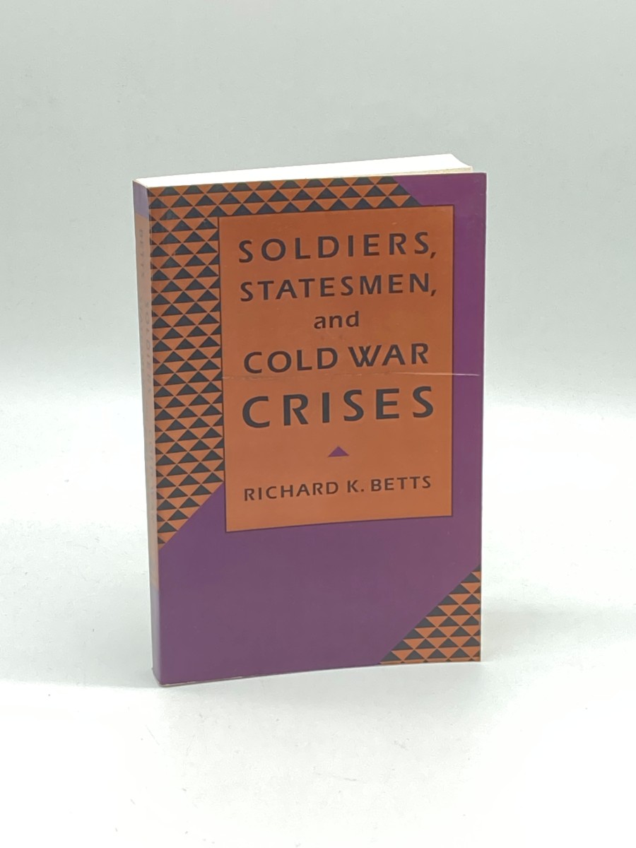 Soldiers, Statesmen, and Cold War Crises