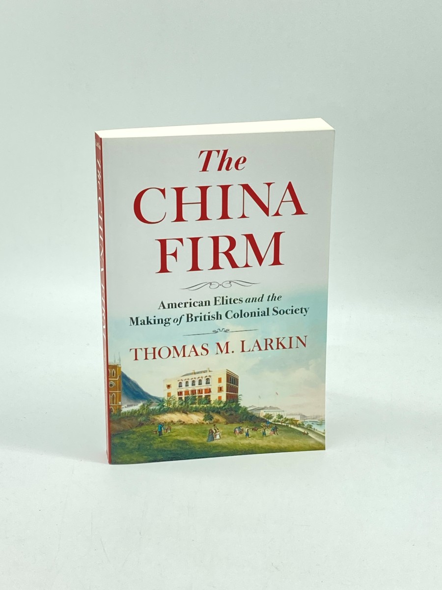The China Firm American Elites and the Making of British Colonial Society