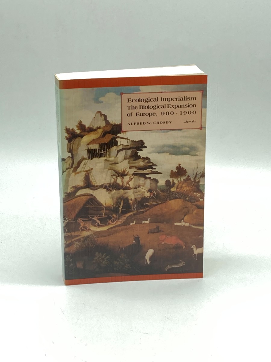Ecological Imperialism The Biological Expansion of Europe, 9001900