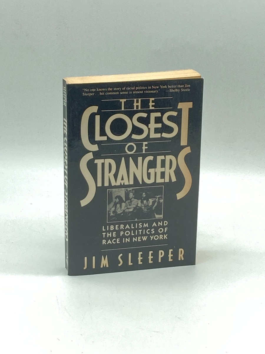 Closest of Strangers; Liberalism and the Politics of Race in New York