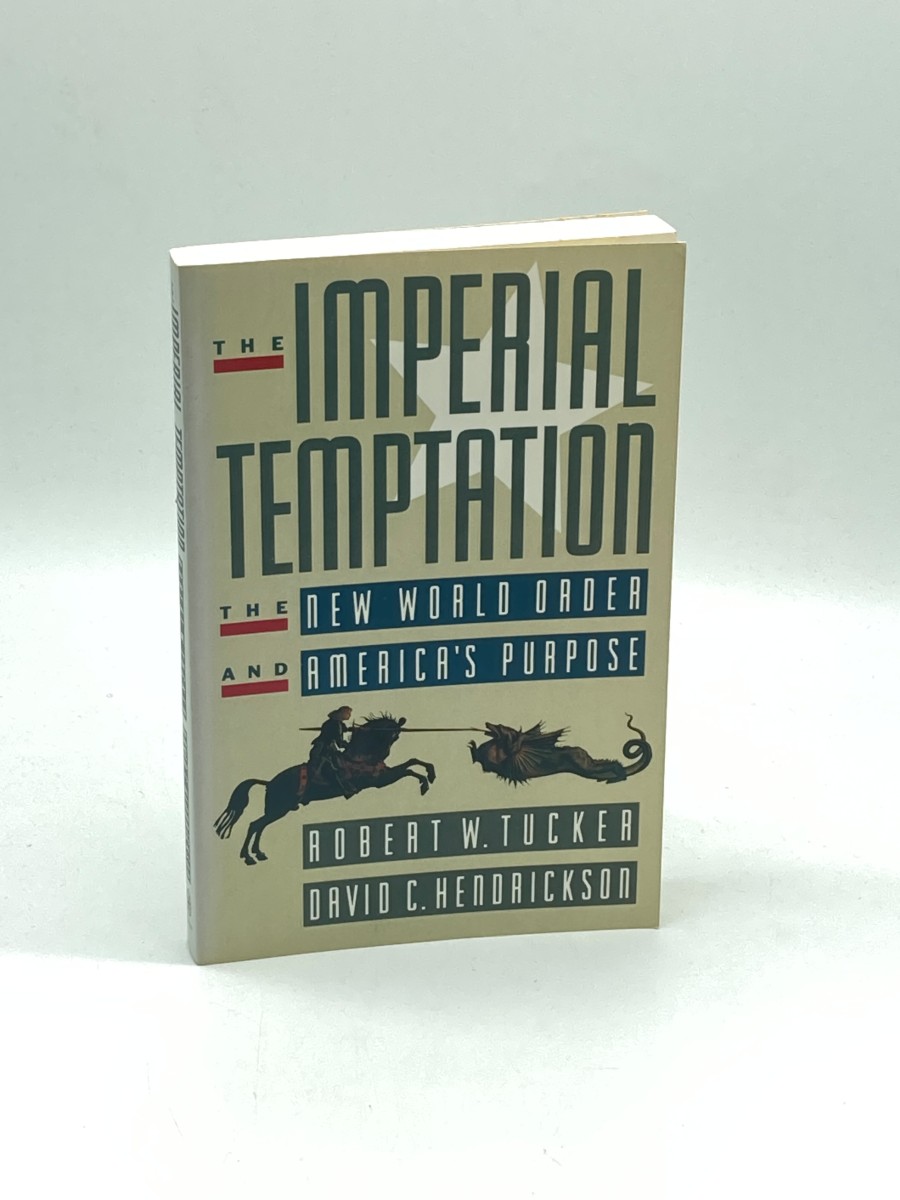 The Imperial Temptation The New World Order and America's Purpose