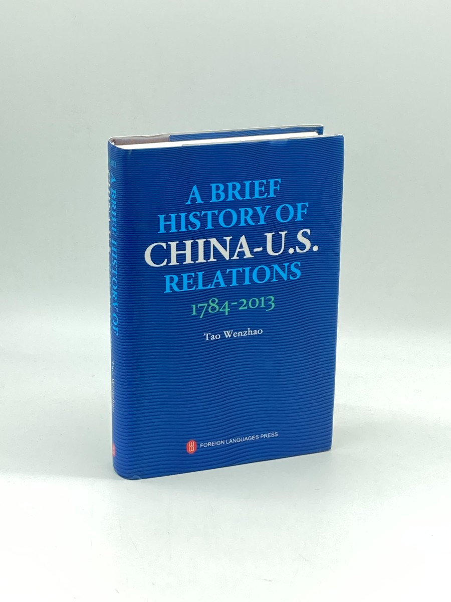 A Brief History of China-U. S. Relations1784-2013