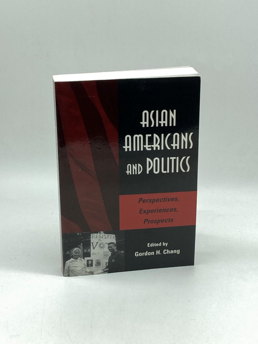 Asian Americans and Politics (First Printing) Perspectives, Experiences, Prospects
