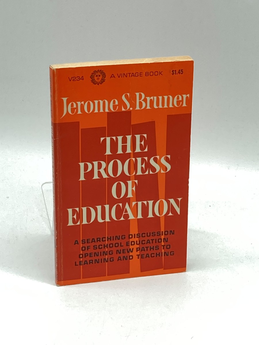 The Process of Education A Searching Discussion of School Education Opening New Paths to Learning and Teaching