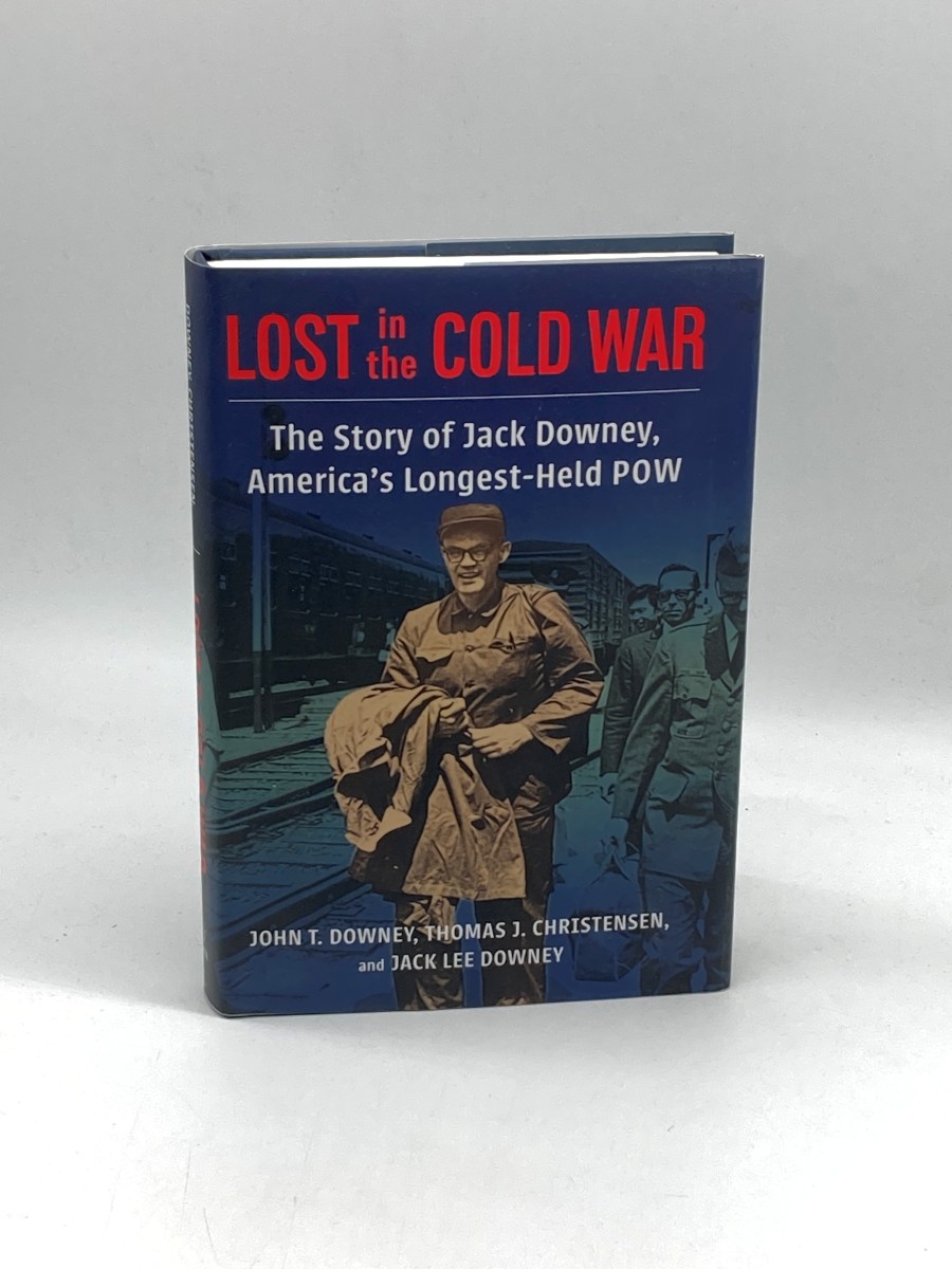 Lost in the Cold War The Story of Jack Downey, AmericaS Longest-Held POW