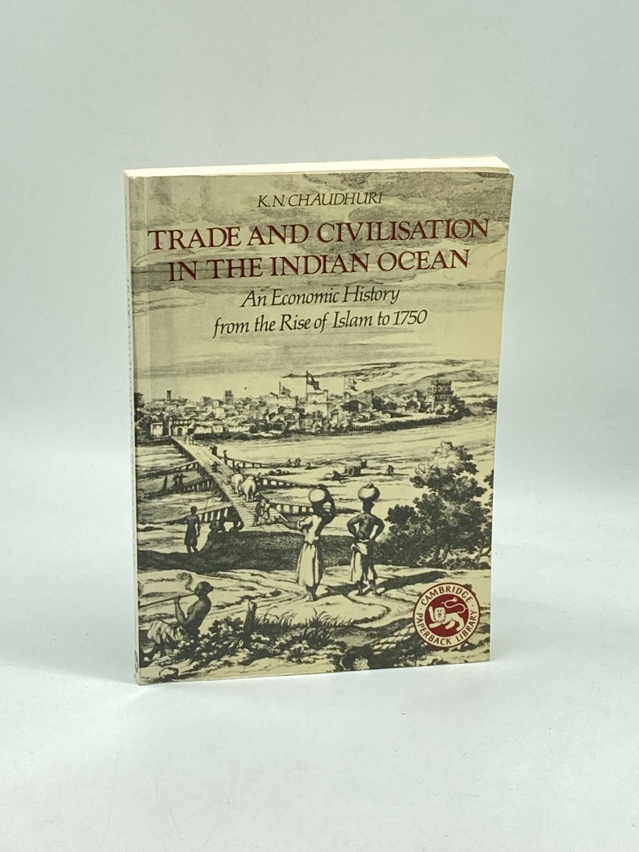 Trade and Civilisation in the Indian Ocean An Economic History from the Rise of Islam to 1750