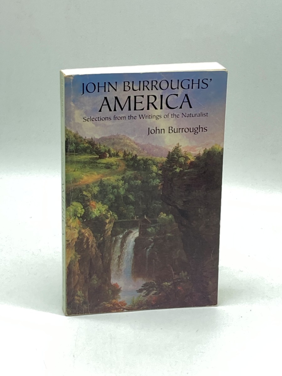 John Burroughs' America Selections from the Writings of the Naturalist