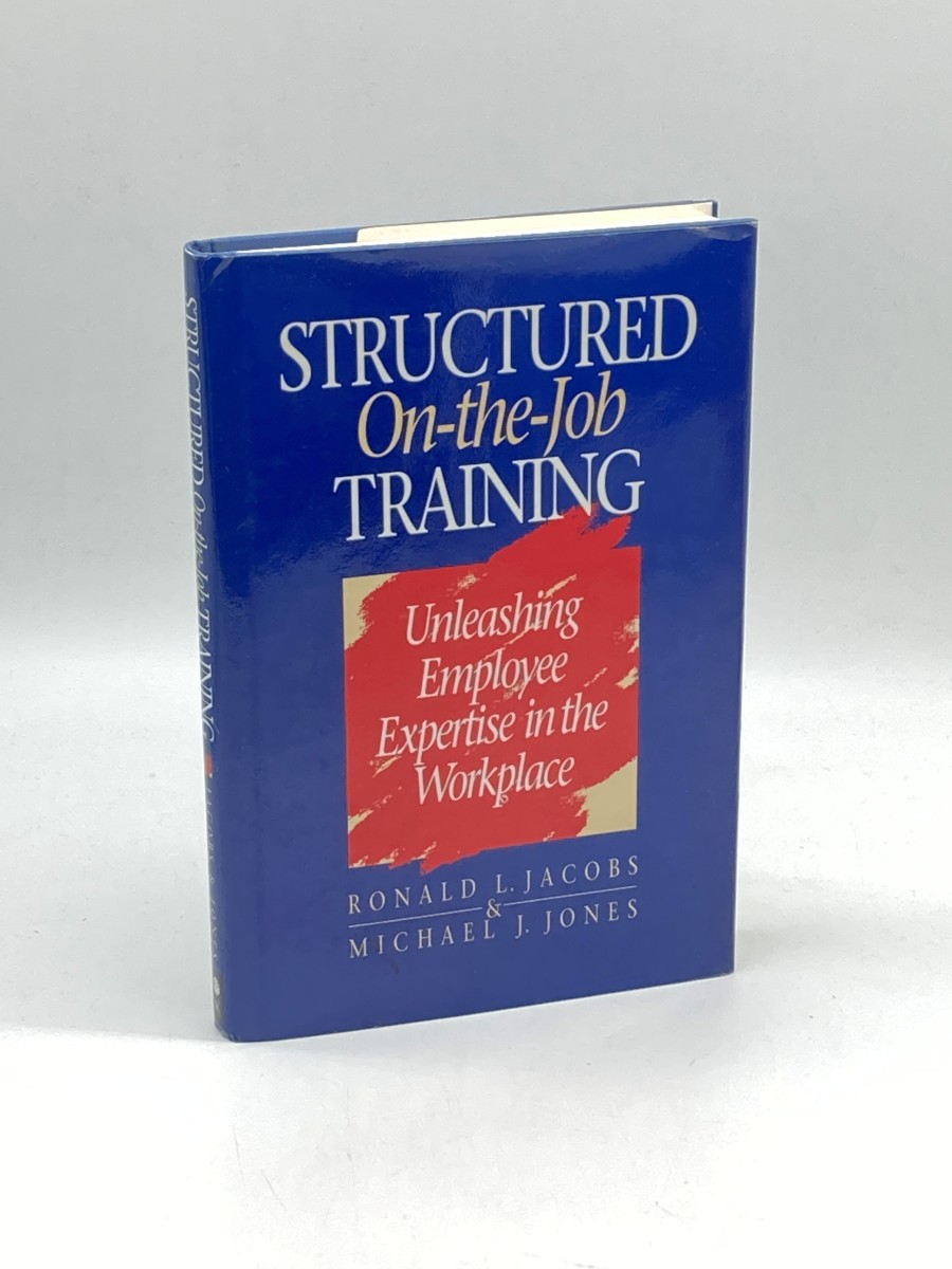 Structured On-The-Job Training Unleashing Employee Expertise in the Workplace