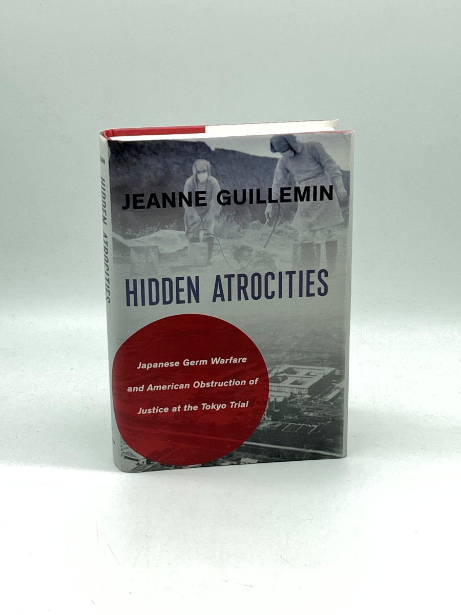 Hidden Atrocities Japanese Germ Warfare and American Obstruction of Justice At the Tokyo Trial