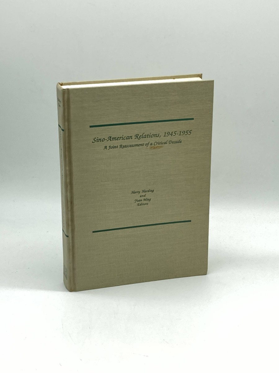 Sino-American Relations, 1945-1955 A Joint Reassessment of a Critical Decade