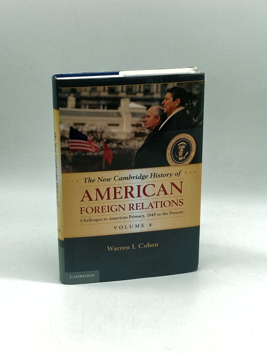 The New Cambridge History of American Foreign Relations Volume 4: Challenges to American Primacy, 1945 to the Present