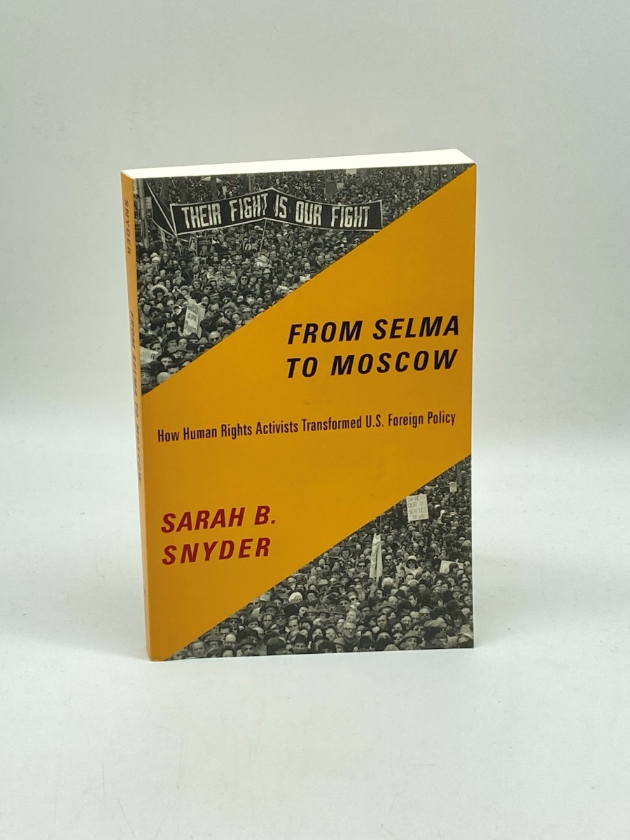 Image for From Selma to Moscow How Human Rights Activists Transformed U. S. Foreign Policy From Selma to Moscow How Human Rights Activists Transformed U. S. Foreign Policy