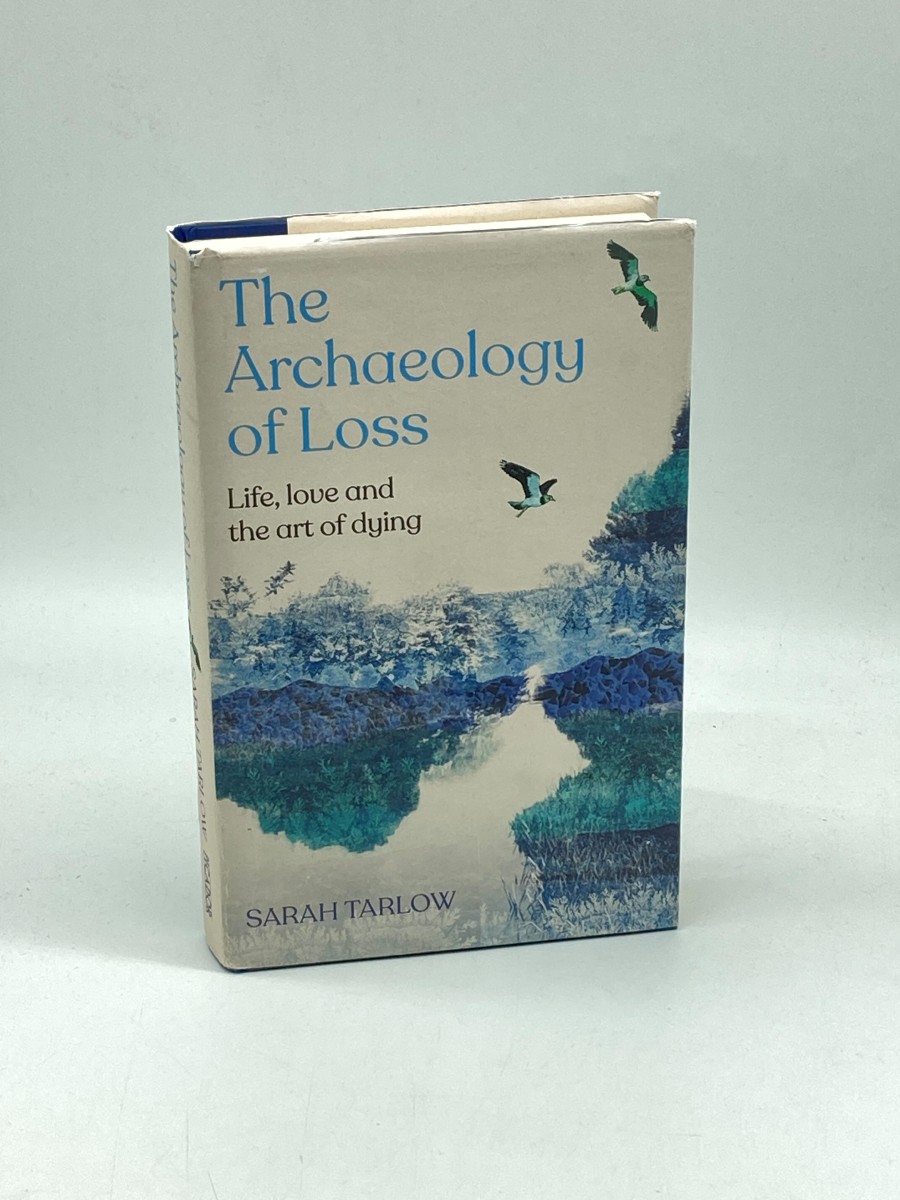 Image for The Archaeology of Loss (First Printing) A Companion for Grief The Archaeology of Loss (First Printing) A Companion for Grief