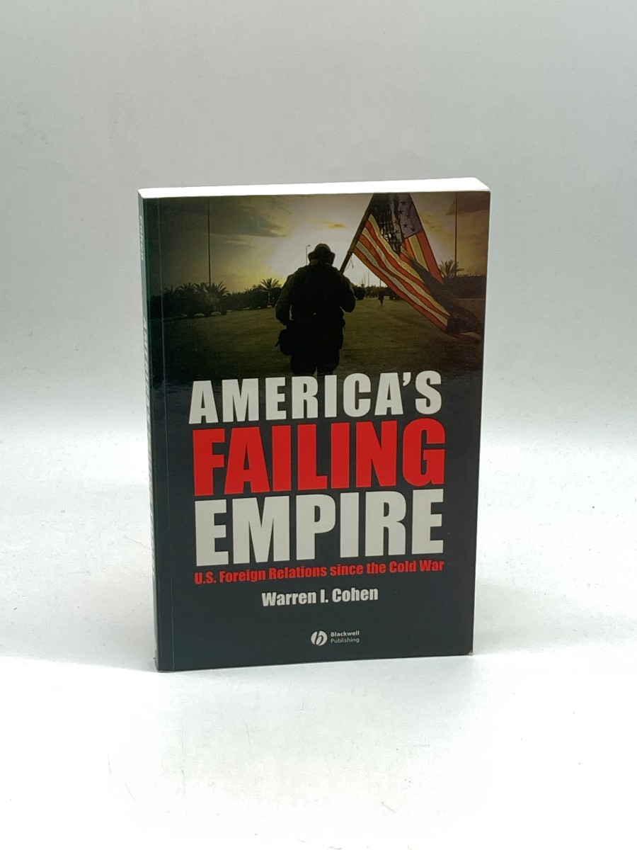 America's Failing Empire U. S. Foreign Relations Since the Cold War