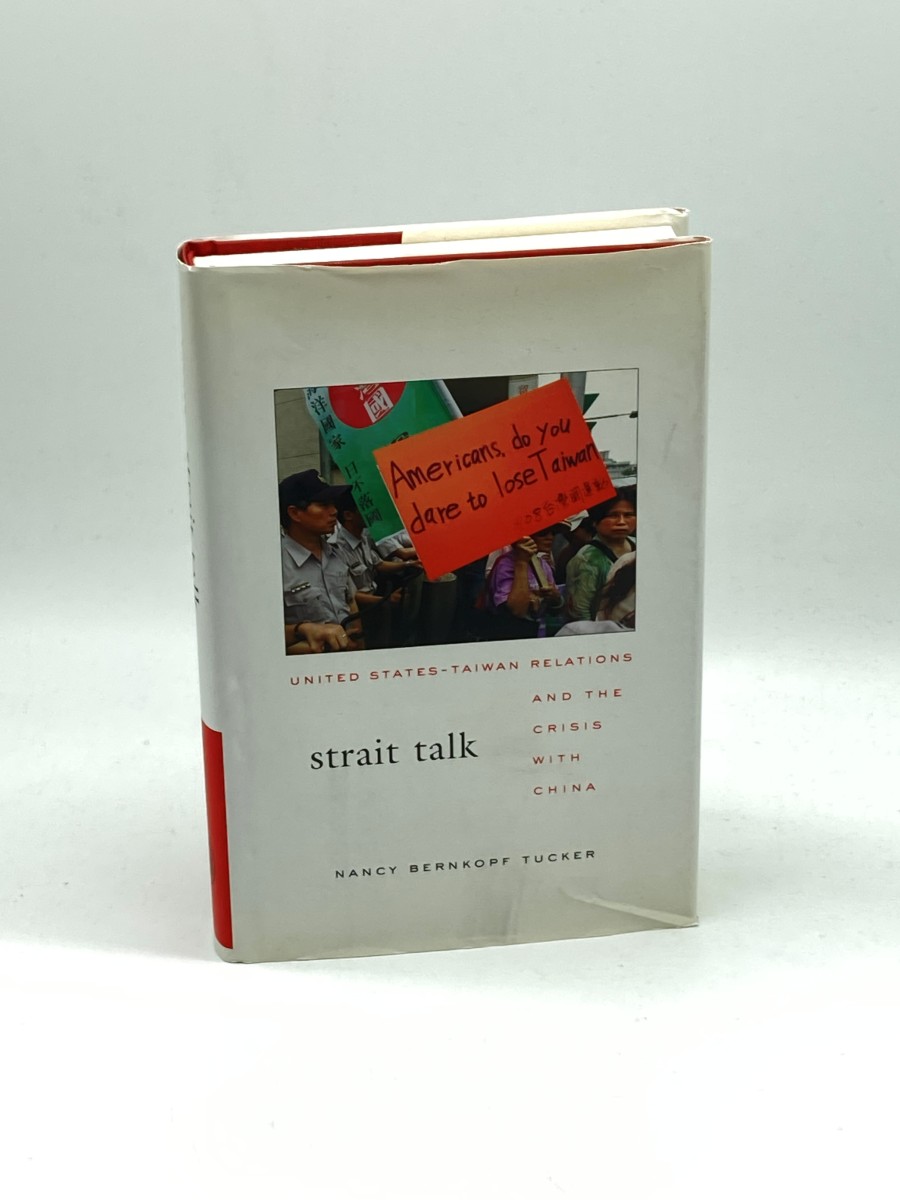 Image for Strait Talk United States-Taiwan Relations and the Crisis with China Strait Talk United States-Taiwan Relations and the Crisis with China