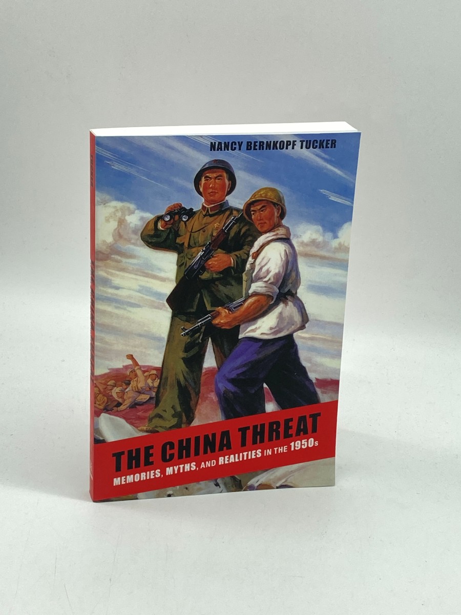 Image for The China Threat Memories, Myths, and Realities in the 1950S The China Threat Memories, Myths, and Realities in the 1950S