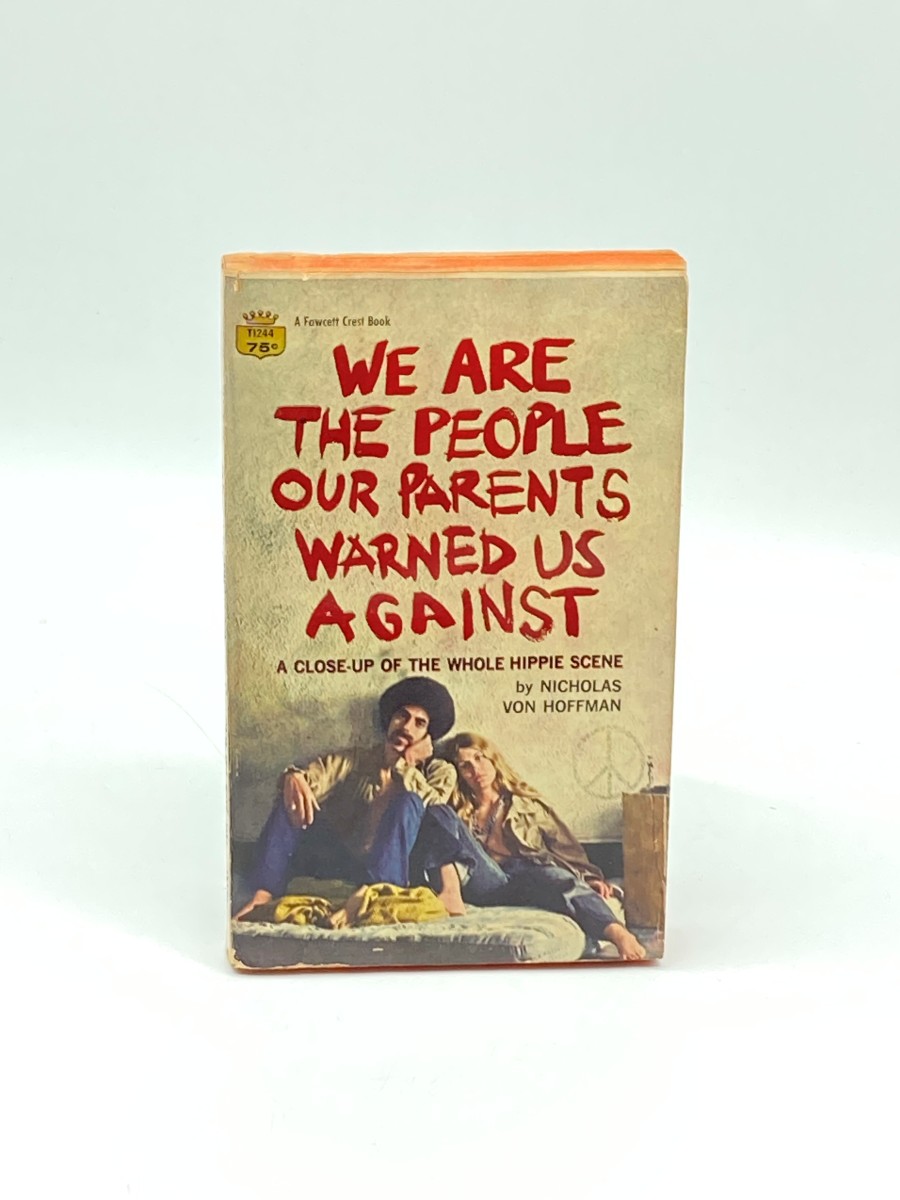 Image for We Are the People Our Parents Warned Us Against A Close-Up of the Whole Hippie Scene We Are the People Our Parents Warned Us Against A Close-Up of the Whole Hippie Scene