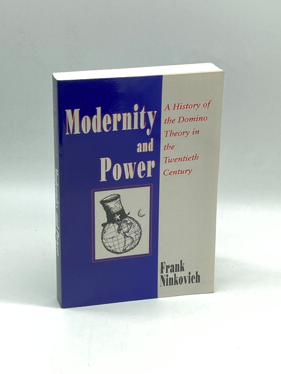 Modernity and Power A History of the Domino Theory in the Twentieth Century
