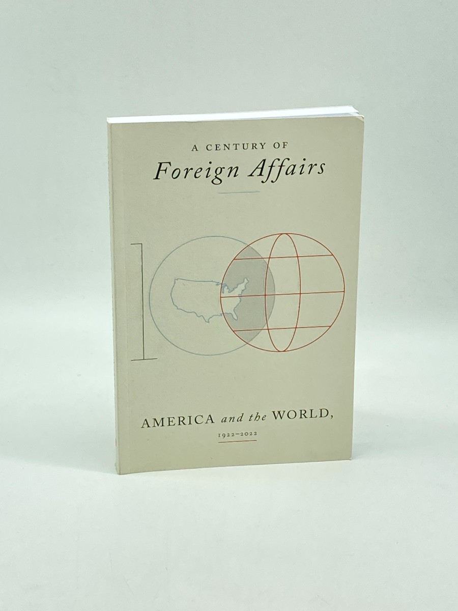 A Century of Foreign Affairs: America and the World 1922 - 2022