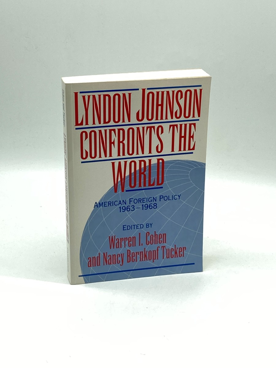 Lyndon Johnson Confronts the World American Foreign Policy 19631968