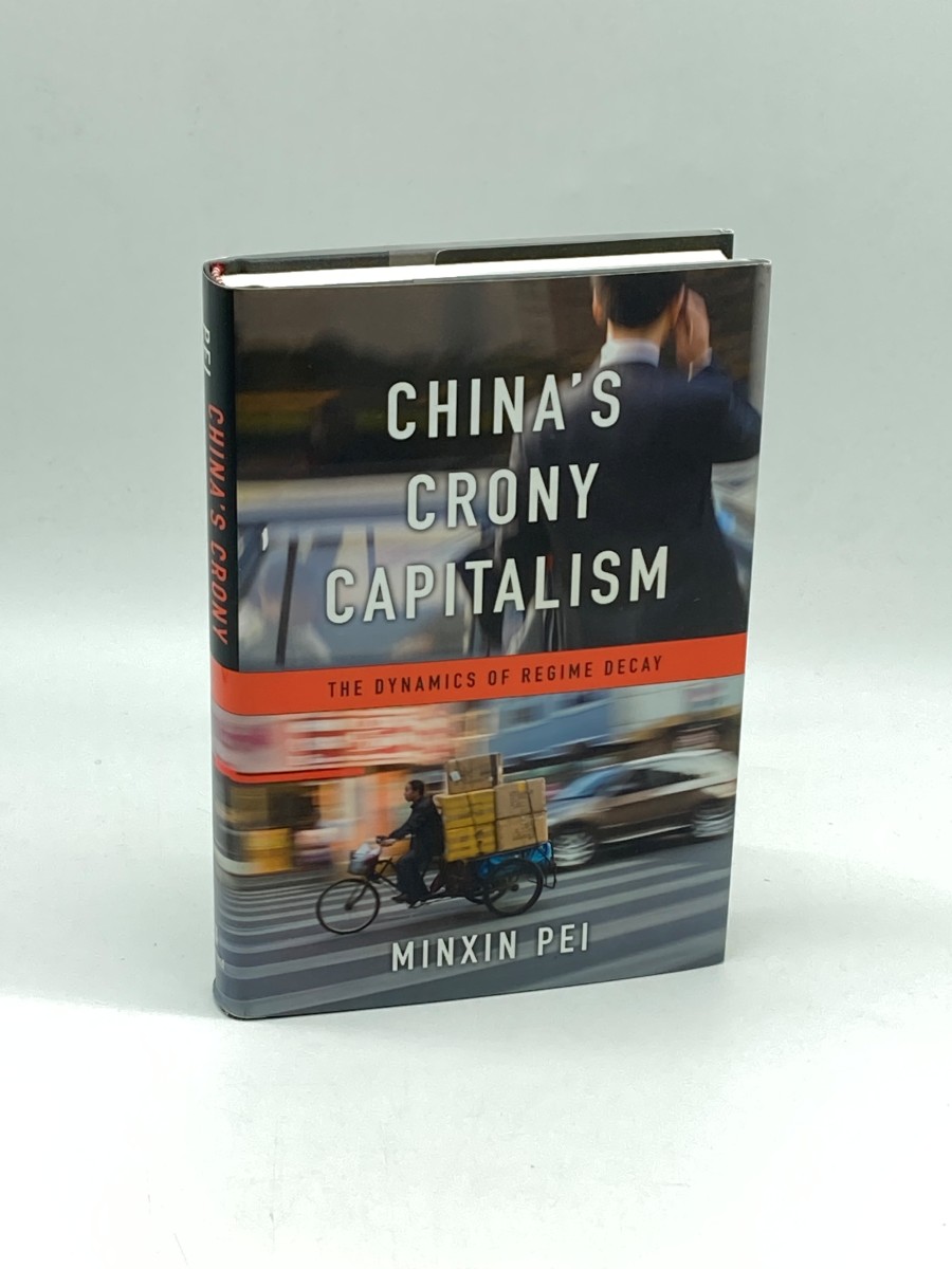 Chinas Crony Capitalism (First Printing) The Dynamics of Regime Decay