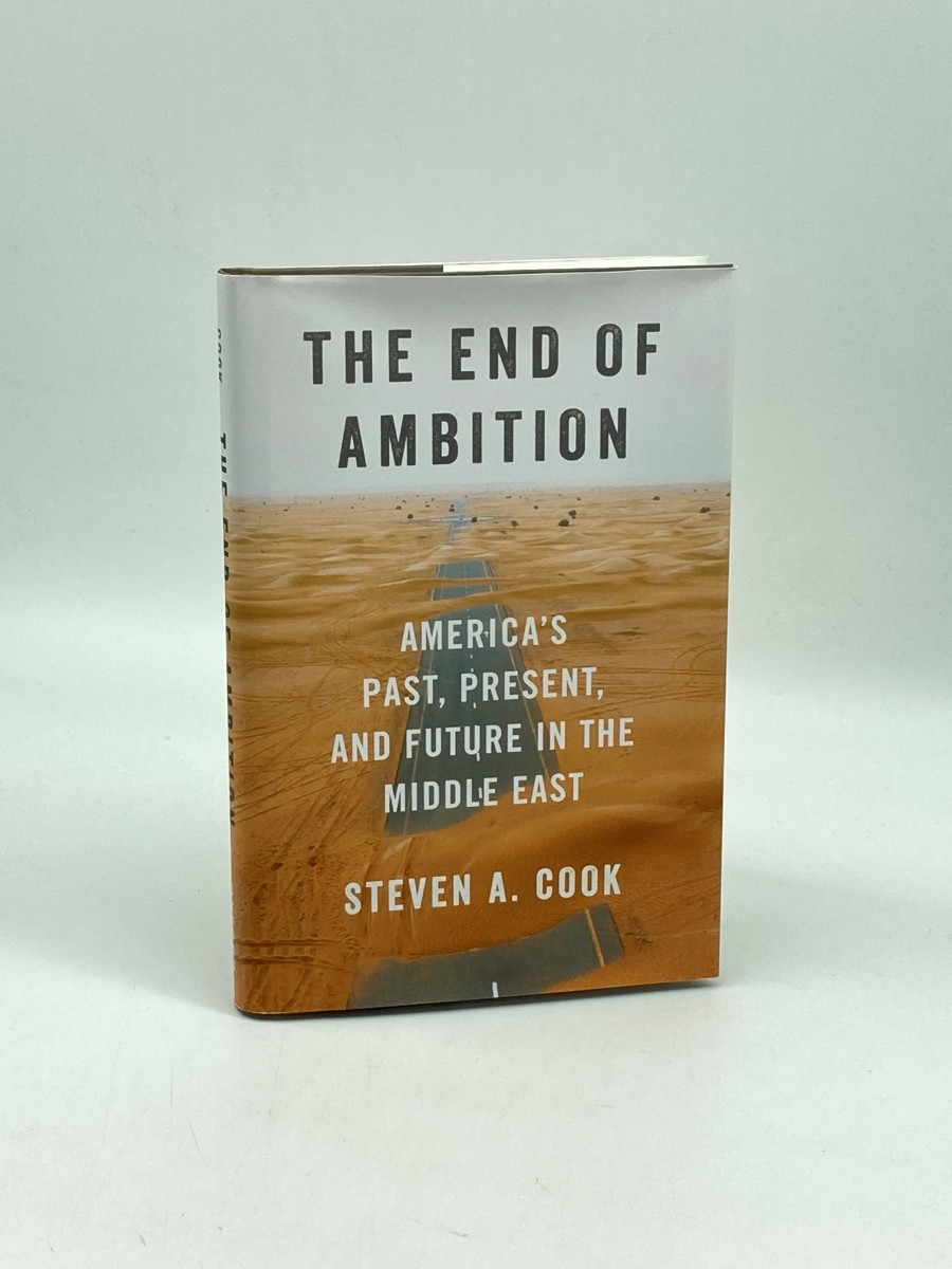 The End of Ambition America's Past, Present, and Future in the Middle East