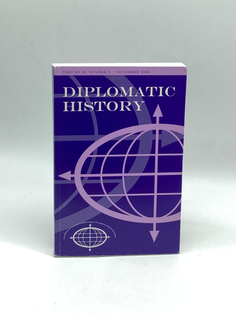 Journal for the Society for Historians of American Foreign Relations Volume 32, Number 2, 2008 Diplomatic History