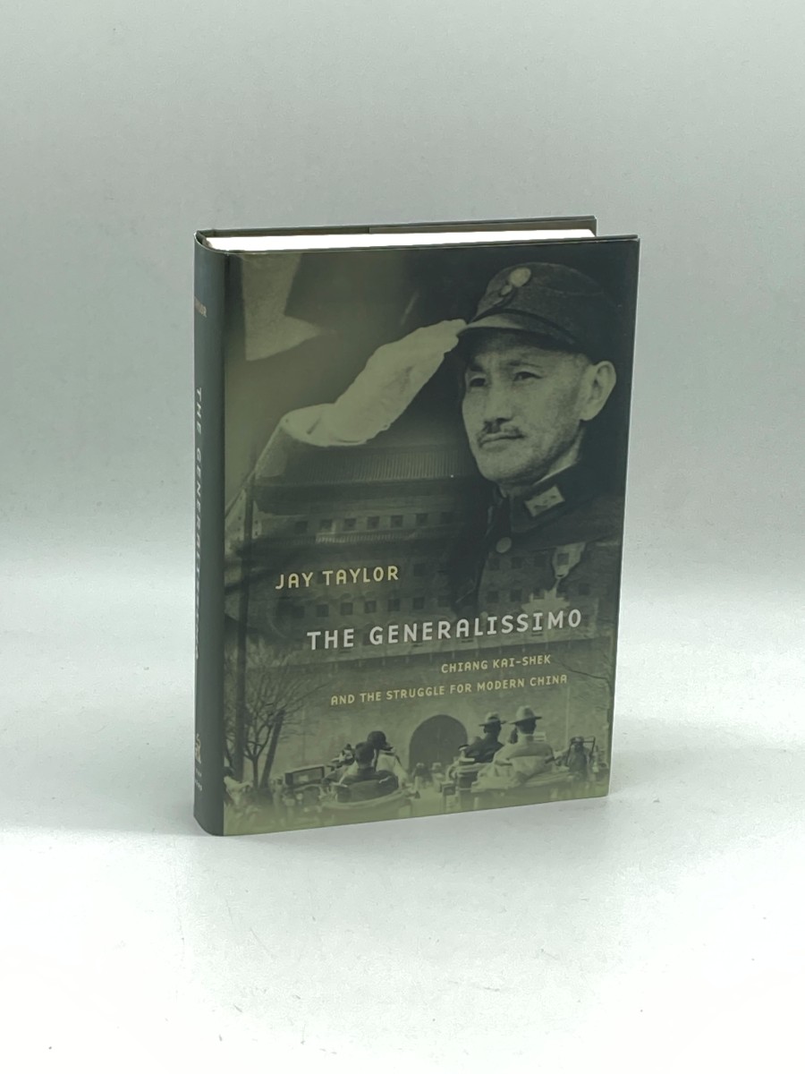 The Generalissimo Chiang Kai-Shek and the Struggle for Modern China