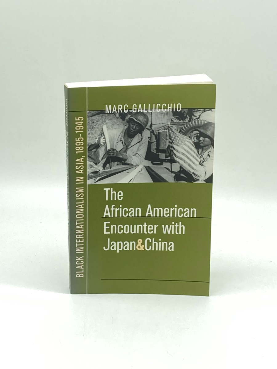 The African American Encounter with Japan and China (Signed) Black Internationalism in Asia, 1895-1945