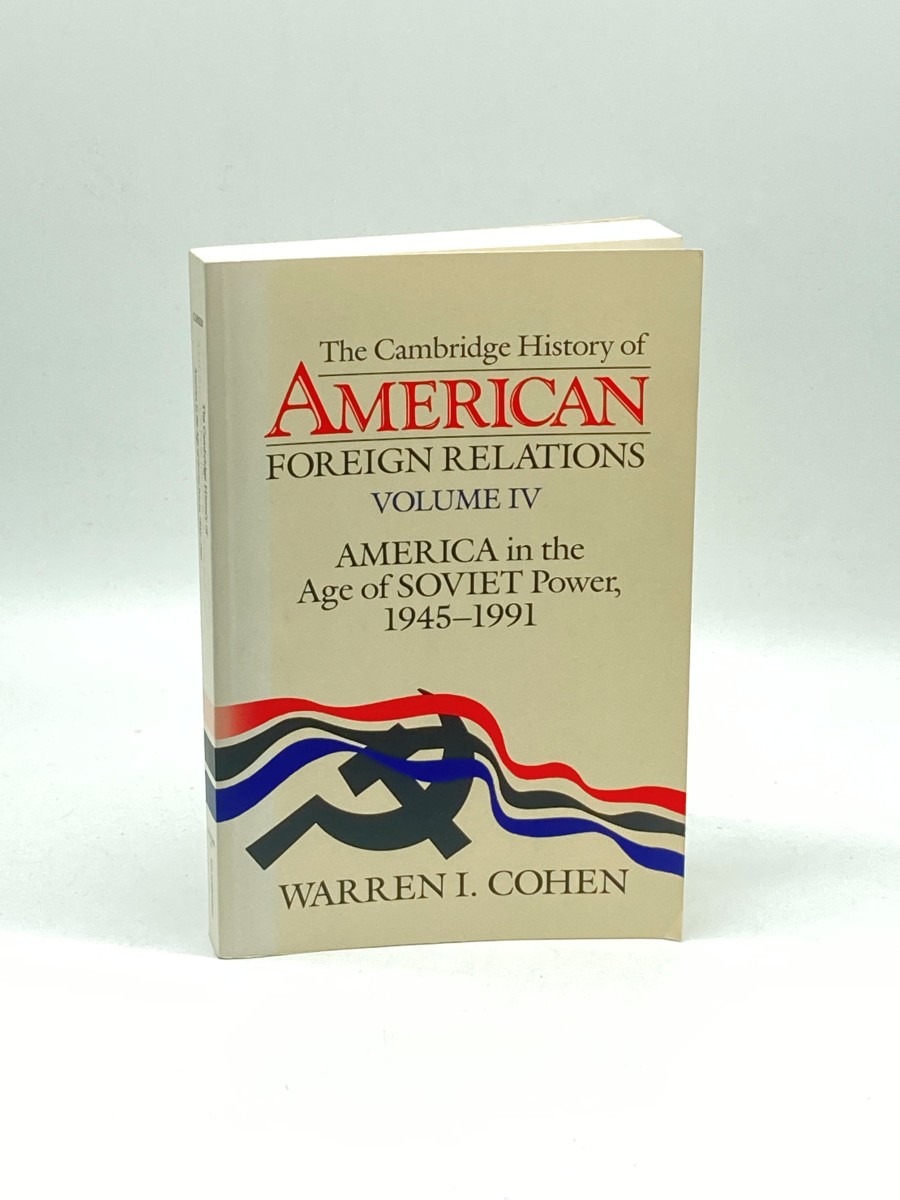 The Cambridge History of American Foreign Relations Volume 4, America in the Age of Soviet Power, 19451991