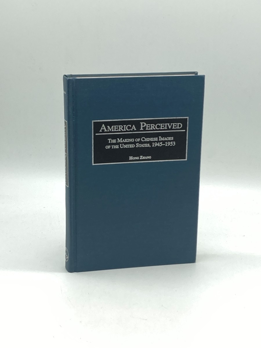 America Perceived (First Printing) The Making of Urban Chinese Images of the United States, 1945-1953