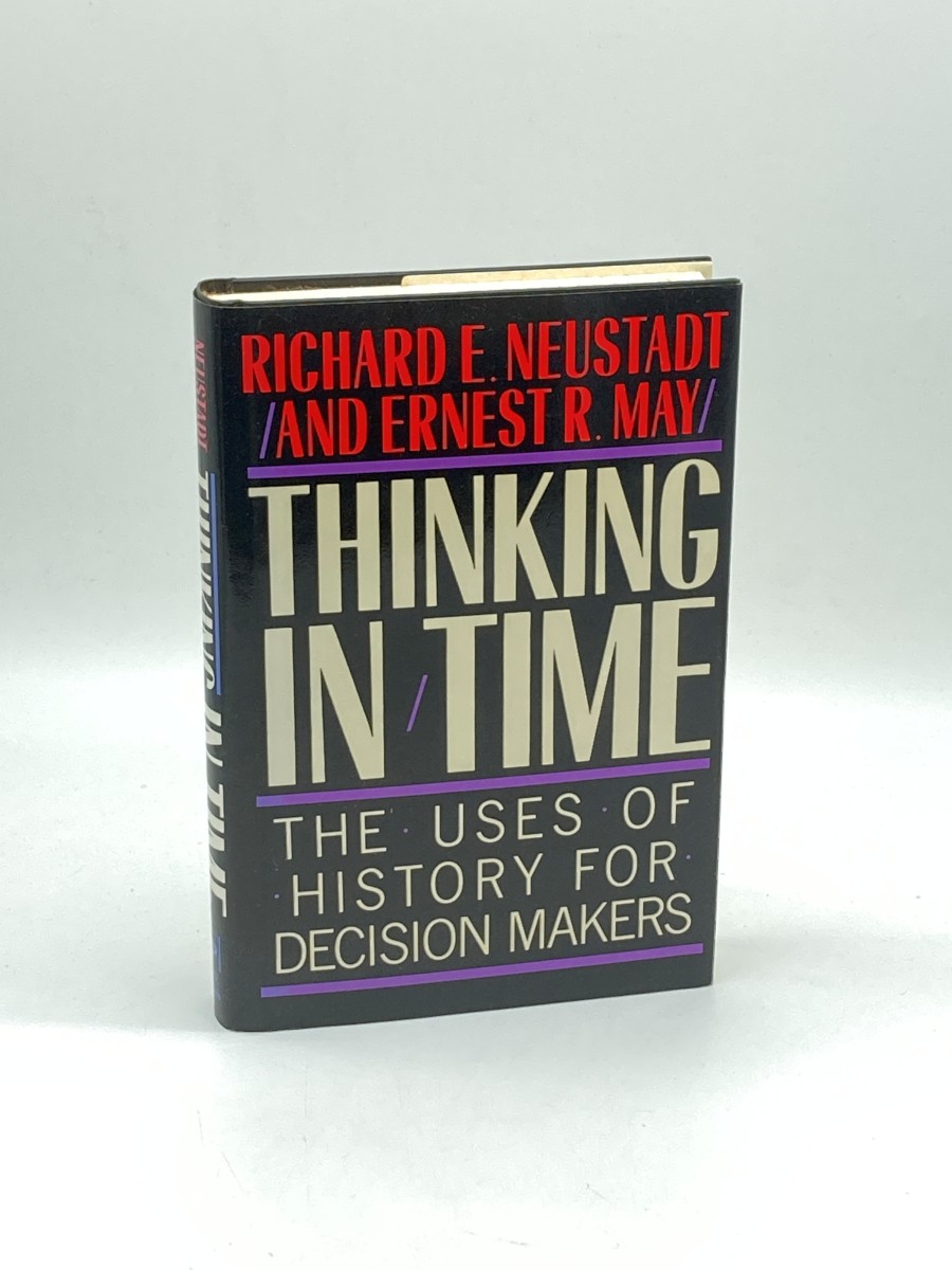 Thinking in Time The Uses of History for Decision Makers
