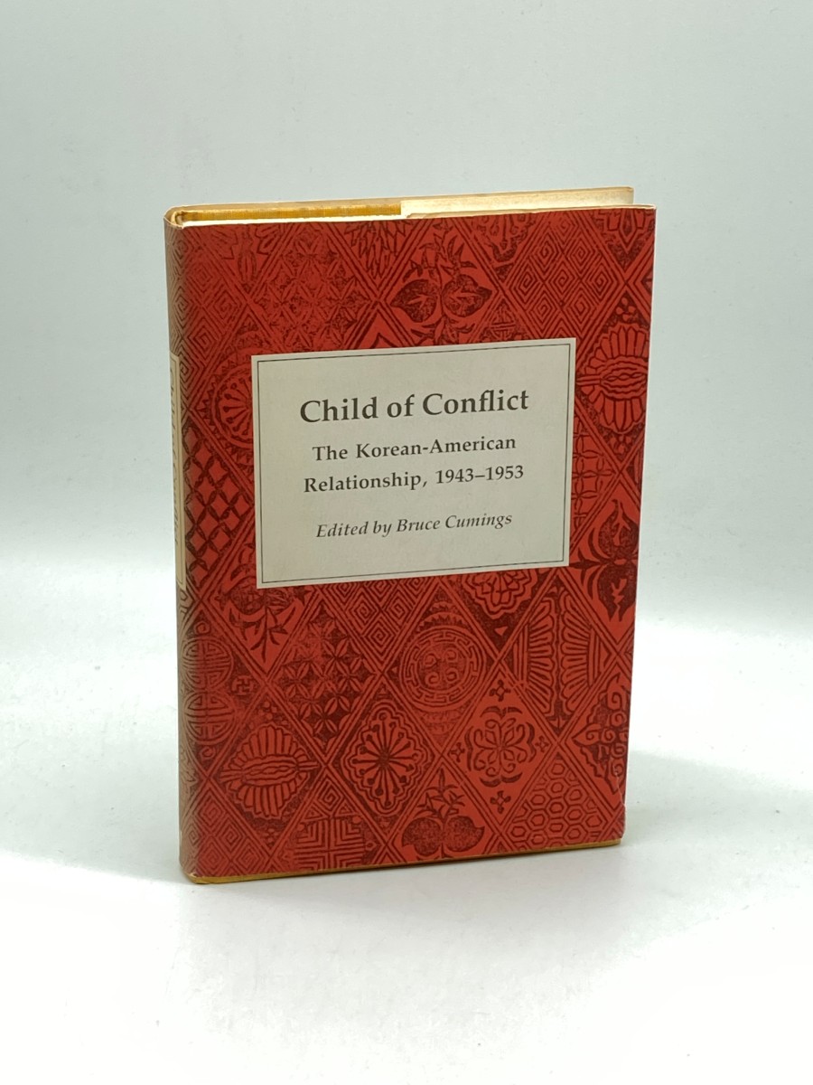 Image for Child of Conflict Korean-American Relationship, 1943-1953 Child of Conflict Korean-American Relationship, 1943-1953